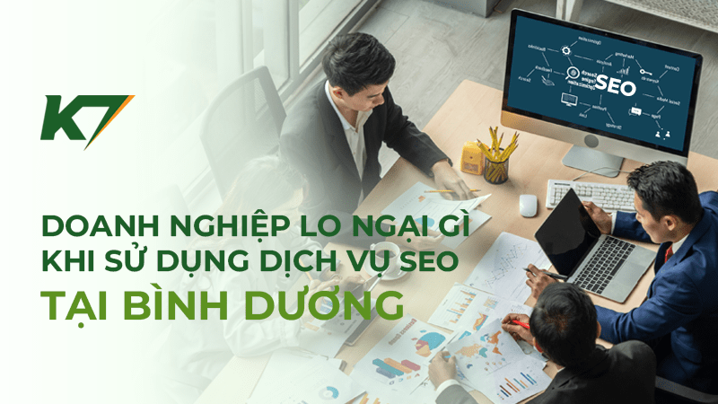 Doanh nghiệp lo ngại gì khi sử dụng dịch vụ SEO tại Bình Dương?