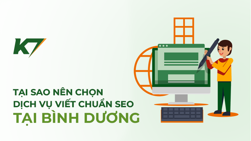 Tại sao nên chọn dịch vụ viết bài chuẩn SEO tại Bình Dương K7 cung cấp?