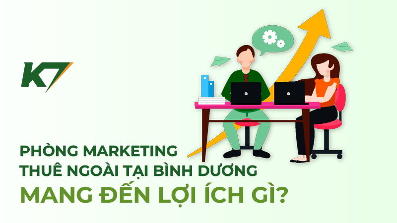 Phòng marketing thuê ngoài Bình Dương mang đến lợi ích gì cho doanh nghiệp?