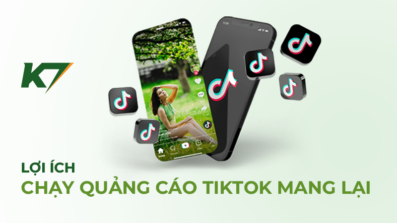 Những lợi ích doanh nghiệp có được khi chạy quảng cáo Tiktok