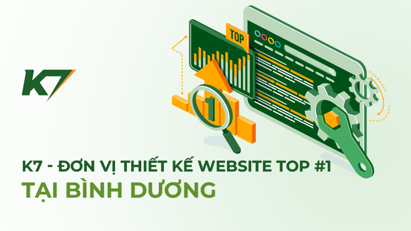 K7 - Thiết kế Website Bình Dương chuyên nghiệp, uy tín hàng đầu