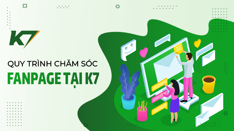 Quy trình thực hiện dịch vụ chăm sóc fanpage facebook tại Bình Dương của K7